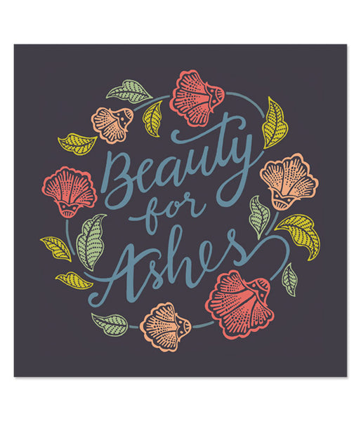 Beauty For Ashes – Art Print