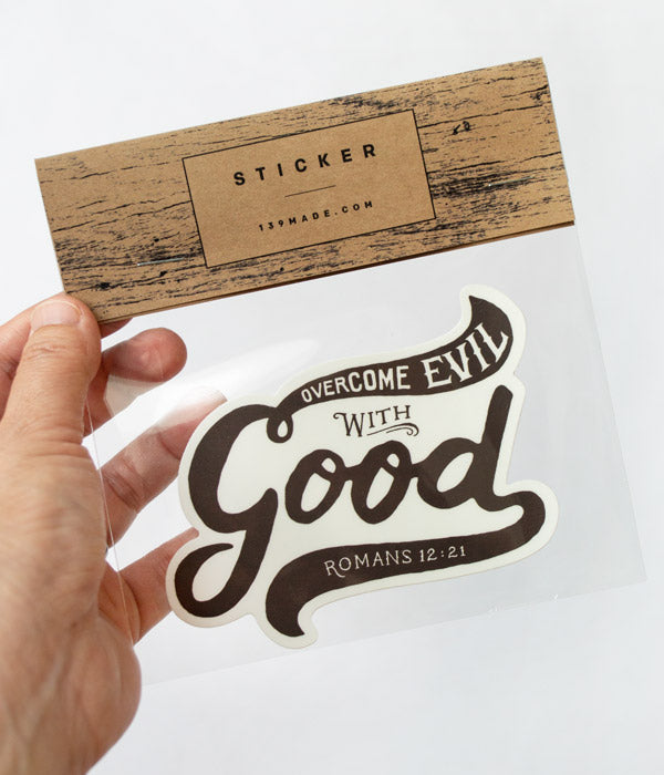 Overcome Evil With Good - Sticker