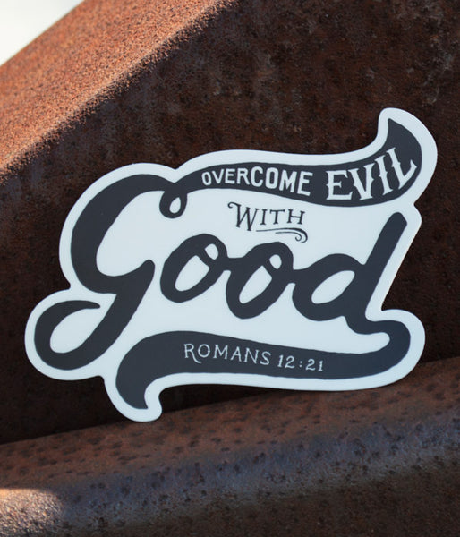 Overcome Evil With Good - Sticker