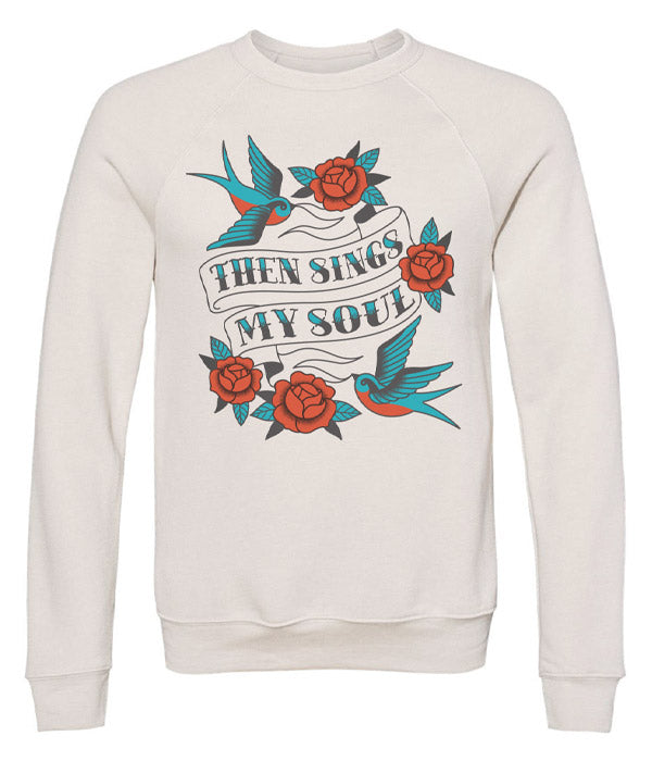 Then Sings My Soul Sweatshirt
