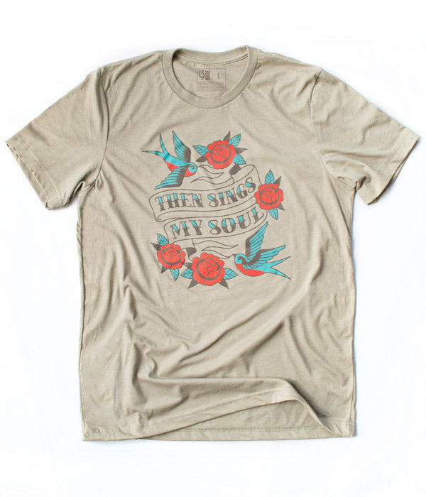 Then Sings My Soul Tee